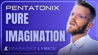 Pentatonix - Pure Imagination (Karaoke Lyrics) - AK Official