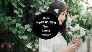 Quên Một Người Từng Yêu Remix (DJ Eric T-J Remix) Châu Khải Phong