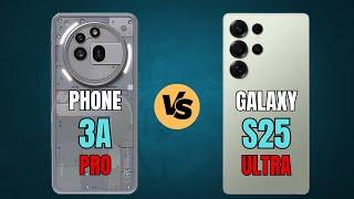 Samsung Galaxy S25 Ultra vs Nothing Phone 3a Pro