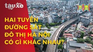 Hai tuyến đường sắt đô thị Hà Nội có gì khác nhau? | Tàu và xe | Tin tức