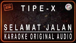 TIPE-X - SELAMAT JALAN - KARAOKE ORIGINAL AUDIO