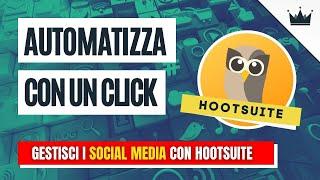  AUTOMATIZZARE I SOCIAL - Come usare HOOTSUITE  (tutorial italiano)