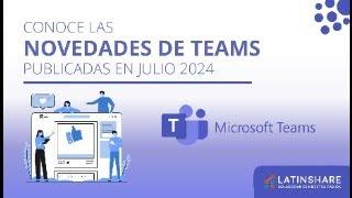 Novedades de Microsoft Teams publicadas en julio 2024