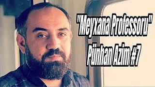 Meyxana Professoru Pünhan Azim #7