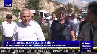 Fatih Belediyesi'nden Ağaç Dikim Töreni tvnet / 26.09.2023