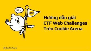 Hướng dẫn giải CTF Web Challenges - Cookie Arena