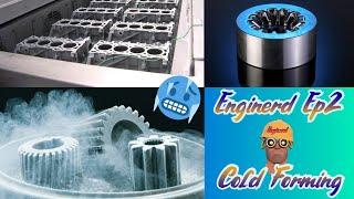 Enginerd Ep#2- Cold Forming & Forging - Engineering insight to manufacturing technology