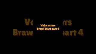 Voice Actors part 4 #shorts #brawlstars #voice over