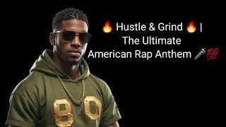  **Hustle & Grind**  | The Ultimate American Rap Anthem  Best Rap 2024