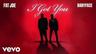 Fat Joe, Babyface - I Got You (Official Audio)