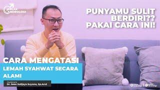 Cara mengatasi lemah syahwat secara alami | Kelas Andrologi