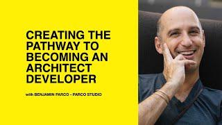 587: Creating the Pathway to Becoming an Architect Developer with Benjamin Parco of Parco Studio