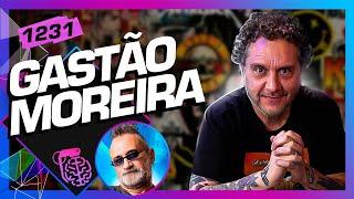 GASTÃO MOREIRA (+REGIS TADEU) - Inteligência Ltda. Podcast #1231