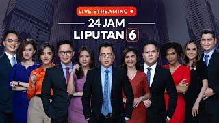 LIVE STREAMING 24 JAM | LIPUTAN 6