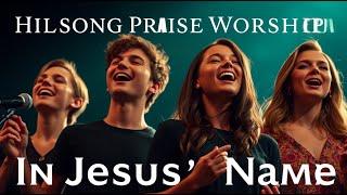 In Jesus Name - Hillsong Praise Worship - Christian Hymm