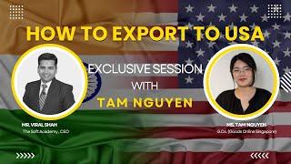 How to Export to USA | Exclusive Session with Tam Nguyen | The SOft Academy