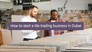 How to start a tile trading business in Dubai