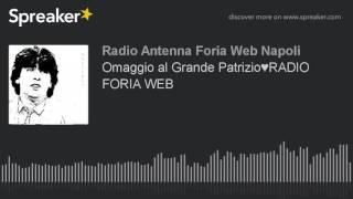 Omaggio al Grande PatrizioRADIO FORIA WEB