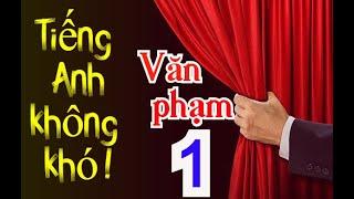 Văn phạm bài 1: giới thiệu khóa học Tiếng Anh không khó (English Grammar, English is not difficult)