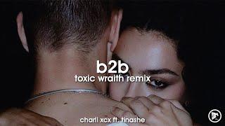 Charli XCX - B2B ft. Tinashe (Toxic Wraith Remix)