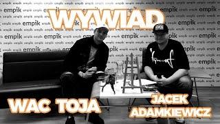 WYWIAD: Jacek Adamkiewicz x Wac Toja / High Quality