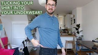 Tucking Shirt Into Your Underwear - Thoughts?