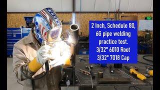 2 Inch, Schedule 80 6G pipe welding practice test. 6010 Root, 7018 Cap.