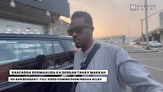 COMING SOON FULL VIDEO | XAAFADDA SOOMAALIDA KA DAGAN TAHAY MAKKAH @HassanSunni