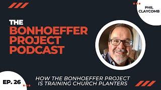 Episode 26 || How The Bonhoeffer Project is Training Church Planters