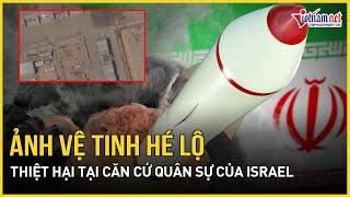 Ảnh vệ tinh hé lộ thiệt hại tại căn cứ quân sự Israel sau cuộc tập kích của Iran | Báo VietNamNet