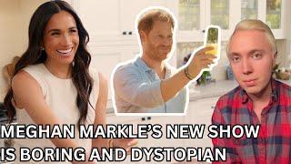 Meghan Markle's New Show is A Dystopian Fever Dream! SO BORING.