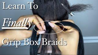 How To Start/Grip Box Braids | 3 Methods | In Depth Tutorial For BEGINNERS