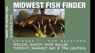 Midwest Fish Finder Episode 1 - Our Backyard