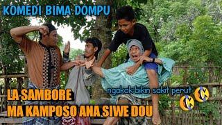 KOMEDI BIMA-LA SAMBORE MA KAMPOSO ANA SIWE DOU