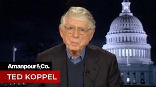 Ted Koppel Discusses the State of Journalism and Democracy | Amanpour and Company