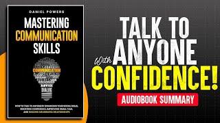 Mastering Communication Skills Audiobook Summary | Talk to Anyone, Boost Confidence, | Daniel Powers