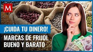 ¿Cuánto pagas por frijol? Estas son las marcas más baratas y caras en México