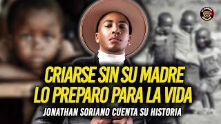 CRIARSE SIN SU MADRE LO PREPARÓ PARA LA VIDA! JONATHAN SORIANO CUENTA SU HISTORIA