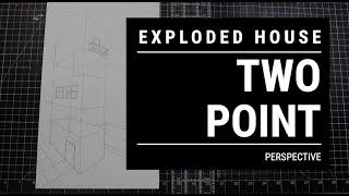 2 Point Perspective: Exploded House