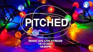 PITCHED LIVE STREAM MUSIC GIG 18th December 2024 18:00pm 