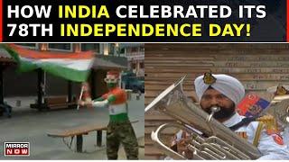 Here's How India Celebrated 78th Independence Day With Nationwide Festivities & Patriotic Spirit!