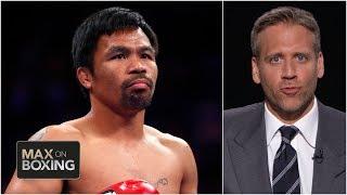 Manny Pacquiao has a case for the best pound-for-pound fighter ever | Max on Boxing