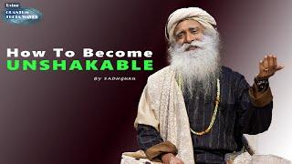 Advices that will make you unshakable   Sadhguru