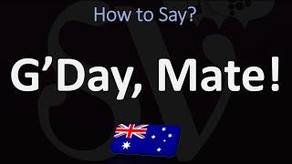 How to Pronounce G’Day, Mate? (CORRECTLY)