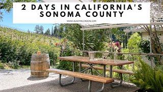 2 DAYS IN SONOMA COUNTY, CALIFORNIA | Healdsburg | Wine Tasting | Russian River | Sonoma Coast
