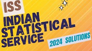 ISS(Indian Statistical Service)2024 PAPER 3 Q 4(a) Solutions , Step-by-Step Guide to Ace The Exam