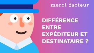 Quelle est la différence entre un destinataire et un expéditeur ? Merci Facteur vous répond.