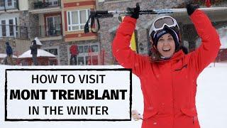 Visiting MONT TREMBLANT in Winter | The Best Things to Do in Mont Tremblant | Weekend Getaway