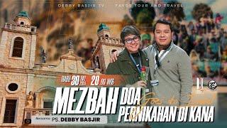 MEZBAH DOA GOES TO ISRAEL | PERNIKAHAN DI KANA - 30 OKT  24 - PK. 20.00 WIB | PS DEBBY BASJIR