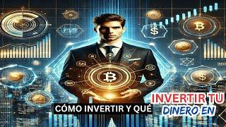 CÓMO INVERTIR Y QUÉ INVERTIR TU DINERO  EN 2025 